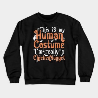 This Is My Human Costume I'm Really A Chicken Nugget product Crewneck Sweatshirt